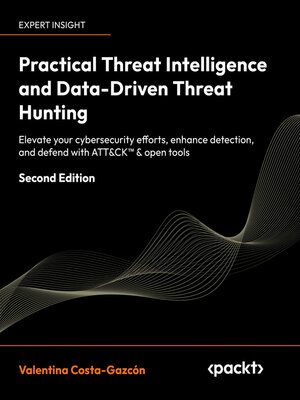 cover image of Practical Threat Intelligence and Data-Driven Threat Hunting